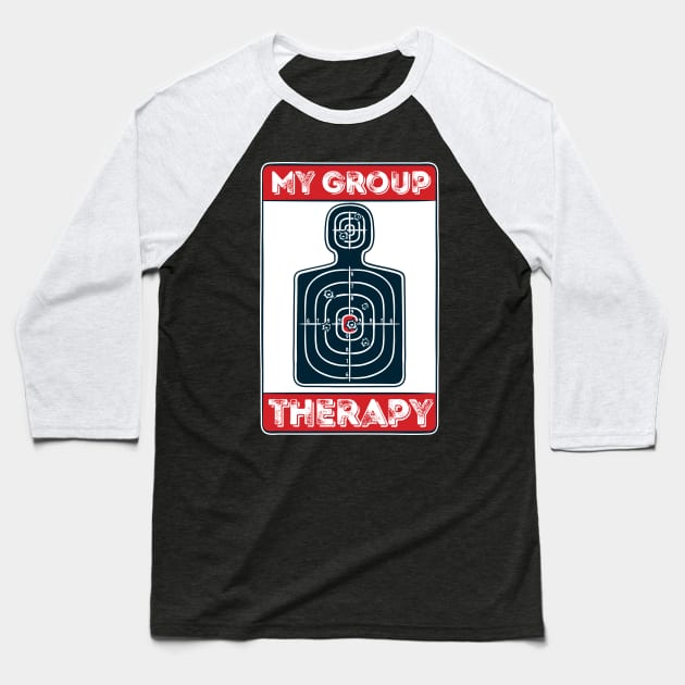 My Group Therapy: Shooting! Funny gun owner gift Baseball T-Shirt by Shirtbubble